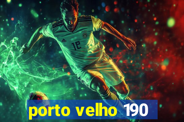 porto velho 190